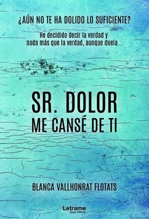 SR. DOLOR, ME CANSÉ DE TI | 9788418362552 | VALLHONRAT FLOTATS, BLANCA