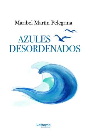 AZULES DESORDENADOS | 9788418344015 | MARTÍN PELEGRINA, MARIBEL