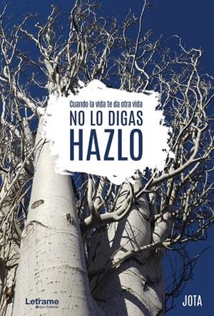 CUANDO LA VIDA TE DA OTRA VIDA, NO LO DIGAS, HAZLO | 9788418344657 | JOTA