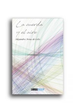 CUERDA Y EL AIRE, LA | 9788418298608 | ARIAS DE CELIS, ALEJANDRO