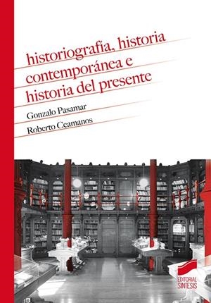HISTORIOGRAFIA, HISTORIA CONTEMPORANEA E HISTORIA DEL PRESENTE | 9788491714620 | PASAMAR, GONZALO / CEAMANOS, ROBERTO