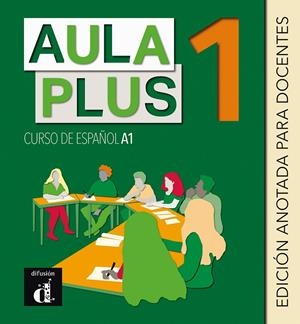 AULA PLUS 1 EDICION ANOTADA PARA DOCENTES | 9788418032868 | CASTÓN, ROBERTO/GARCÍA, EVA/GINÉS, ISABEL