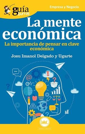 GUIABURROS. LA MENTE ECONÓMICA | 9788417681203 | DELGADO Y UGARTE, JOSU IMANOL