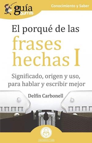 GUIABURROS. EL PORQUÉ DE LAS FRASES HECHAS I | 9788418121197 | CARBONELL BASSET, DELFÍN