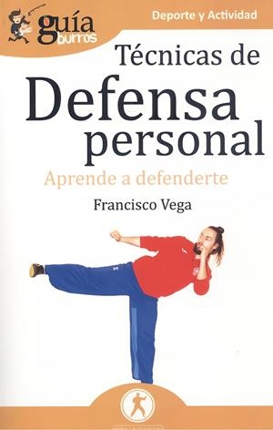 GUIABURROS. TÉCNICAS DE DEFENSA PERSONAL | 9788418121258 | VEGA, FRANCISCO