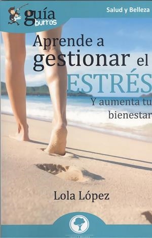 GUIABURROS. APRENDE A GESTIONAR EL ESTRÉS Y AUMENTA TU BIENESTAR | 9788418121272 | LÓPEZ, LOLA