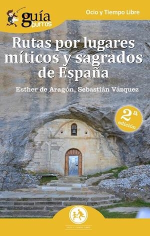 GUIABURROS. RUTAS POR LUGARES MÍTICOS Y SAGRADOS DE ESPAÑA | 9788494877643 | DE ARAGÓN BALBOA-SANDOVAL, ESTHER / VÁZQUEZ JIMÉNEZ, SEBASTIÁN