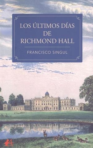 ÚLTIMOS DÍAS DE RICHMOND HALL, LOS | 9788418366505 | SINGUL, FRANCISCO