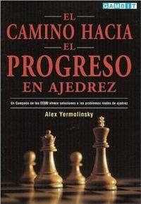 CAMINO HACIA PROGRESO AJEDREZ | 9781901983623 | YERMOLINSKY, LEX