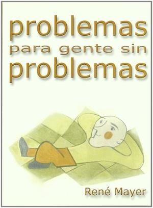 PROBLEMAS PARA GENTE SIN PROBLEMAS | 9788493290726 | MAYER, RENÉ
