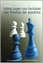CÓMO JUGAR CON FACILIDAD LOS FINALES DE AJEDREZ | 9788493545406 | SNAPE, IAN