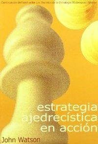 ESTRATEGIA AJEDRECÍSTICA EN ACCIÓN | 9788493384111 | WATSON, JOHN