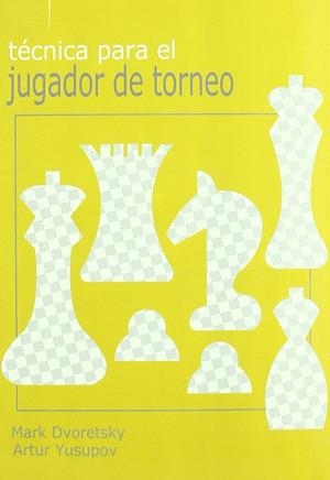 TÉCNICA PARA EL JUGADOR DE TORNEO | 9788493290719 | DVORETSKY, MARK
