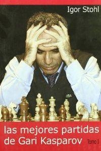 MEJORES PARTIDAS DE GARI KASPAROV, LAS | 9788493478605 | STOHL, IGOR