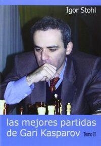 MEJORES PARTIDAS DE GARI KASPAROV, LAS. TOMO II | 9788493478636 | STOHL, IGOR