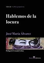 HABLEMOS DE LA LOCURA | 9788494919534 | ÁLVAREZ, JOSÉ MARÍA