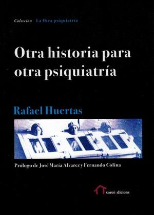 OTRA HISTORIA PARA OTRA PSIQUIATRÍA | 9788494623202 | HUERTAS, RAFAEL