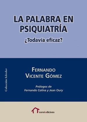 PALABRA EN PSIQUIATRÍA, LA. ¿TODAVÍA EFICAZ? | 9788490079911 | GÓMEZ, FERNANDO VICENTE