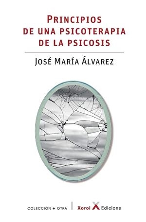 PRINCIPIOS DE UNA PSICOTERAPIA DE LA PSICOSIS | 9788412116663 | ÁLVAREZ, JOSÉ MARÍA