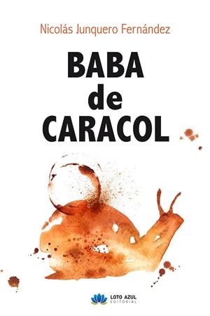 BABA DE CARACOL | 9788417307486 | JUNQUERO FERNÁNDEZ, NICOLÁS