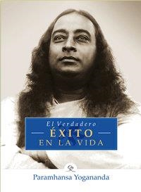 VERDADERO EXITO EN LA VIDA, EL | 9788493729097 | YOGANANDA, PARAMAHANSA