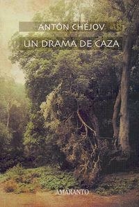 DRAMA DE CAZA, UN / AMARANTO | 9788493471934 | CHEJOV, ANTON