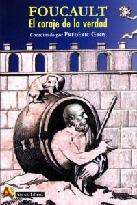 FOUCAULT. EL CORAJE DE LA VERDAD | 9788495897886 | GROS, FREDERIC