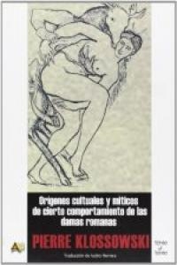 ORIGENES CULTURALES Y MITICOS DE CIERTO COMPORTAMIENTO | 9788495897497 | KLOSSOWSKI, PIERRE