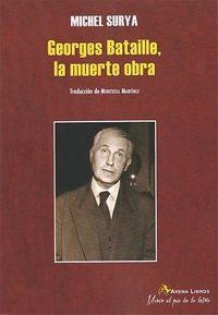 GEORGES BATAILLE, LA MUERTE OBRA | 9788415757092 | SURYA, MICHEL