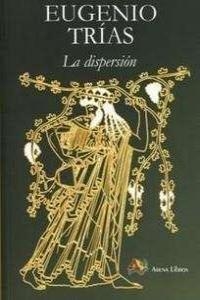 DISPERSION, LA | 9788495897374 | TRIAS, EUGENIO