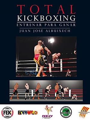 TOTAL KICK BOXING. ENTRENAR PARA GANAR | 9788420306032 | ALBUIXECH, J. J.