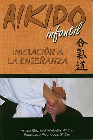 INICIACIÓN A LA ENSEÑANZA DE AIKIDO INFANTIL | 9788420305813 | BEZHOLD AÑABEITIA, AMAIA