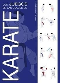 JUEGOS EN LAS CLASES DE KARATE, LOS | 9788420305332 | CAPETILLO, MANUEL