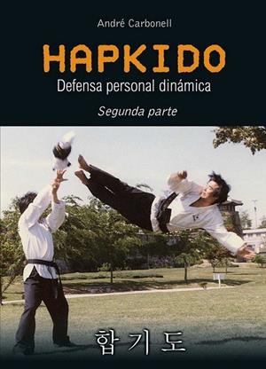 HAPKIDO DEFENSA PERSONAL DINÁMICA (2ª PARTE) | 9788420306179 | CARBONELL, ANDRÉ