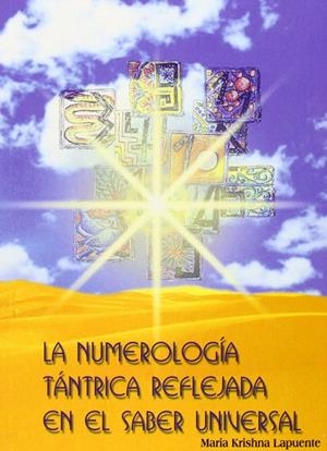 NUMEROLOGIA TANTRICA REFLEJADA EN EL SABER UNIVERSAL, LA | 9788420304069 | LAPUENTE, MARIA