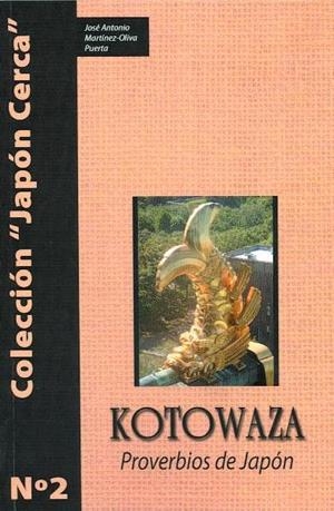KOTOWAZA .PROVERBIOS DE JAPON | 9788420305622 | MARTINEZ-OLIVA PUERTA, JOSE ANTONIO