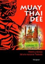 MUAY THAI DEE. HISTORIA Y TECNICAS DEL ARTE MARCIAL DE THAILANDIA | 9788420304403 | MONGKSAN