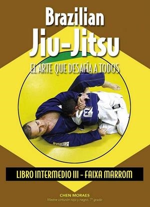 BRAZILIAN JIU-JITSU. LIBRO INTERMEDIO III | 9788420305943 | MORAES, CHEN
