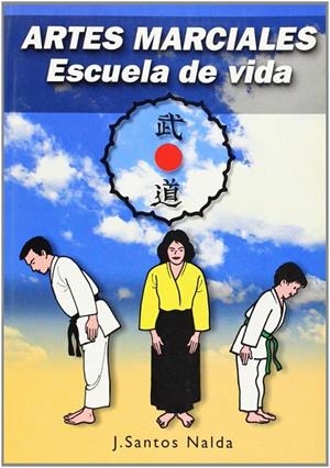 ARTES MARCIALES. ESCUELA DE VIDA | 9788420303895 | SANTOS NALDA ALBIAC, J.