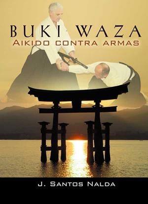 BUKI WAZA. AIKIDO CONTRA ARMAS | 9788420304434 | SANTOS NALDA ALBIAC, J.