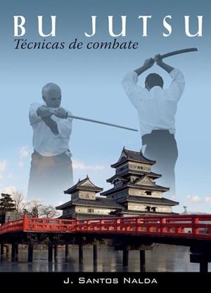 BU JUTSU. TECNICAS DE COMBATE | 9788420304472 | SANTOS NALDA ALBIAC, J.