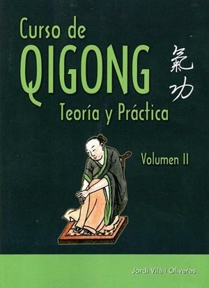 CURSO DE QIGONG  II  TEORIA Y PRACTICA | 9788420305899 | VILÁ I OLIVERAS, JORDI
