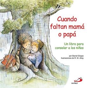 CUANDO FALTAN MAMÁ O PAPÁ | 9788428535014 | GRIPPO, DANIEL
