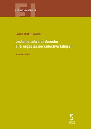 LECTURAS SOBRE EL DERECHO A LA NEGOCIACION COLECTIVA LABORAL | 9788418433016 | GÁRATE CASTRO, JAVIER