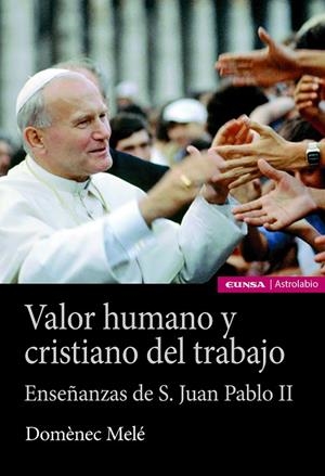 VALOR HUMANO Y CRISTIANO DEL TRABAJO | 9788431334840 | MELE CARNE, DOMÔNEC