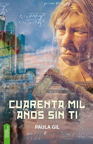 CUARENTA MIL AÑOS SIN TI | 9788416936571 | GIL GARCIA, PAULA