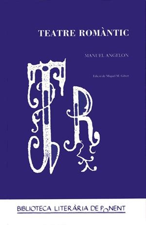 TEATRE ROMÀNTIC. MANUEL ANGELON | 9788484091028 | GIBERT PUJOL, MIQUEL