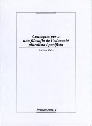 CONCEPTES PER A UNA FILOSOFIA DE L'EDUCACIÓ PLURALISTA I PACIFISTA | 9788488645494 | VALLS, RAMÓN