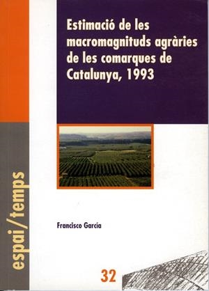 ESTIMACIÓ DE LES MACROMAGNITUDS AGRÀRIES DE LES COMARQUES DE CATALUNYA, 1993 | 9788489727373 | GARCÍA, FRANCISCO