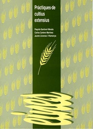 PRÀCTIQUES DE CULTIUS EXTENSIUS | 9788489727748 | SANTIVERI MORATA, PAQUITA / CANTERO MARTÍNEZ, CARLOS / LLOVARAS I VILAMANYA, JAUME
